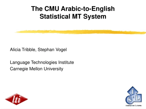 The CMU Arabic-to-English  Statistical MT System