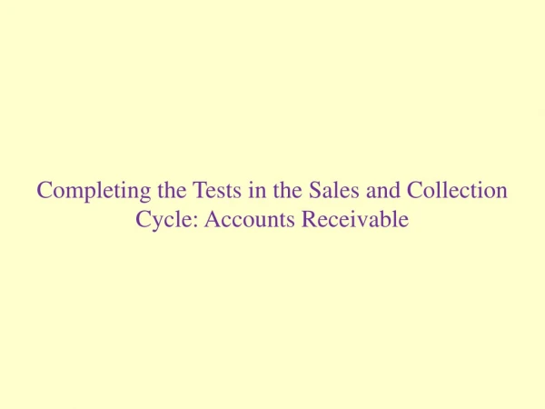 Completing the Tests in the Sales and Collection Cycle: Accounts Receivable