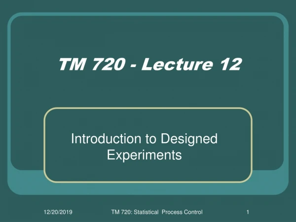 TM 720 - Lecture 12