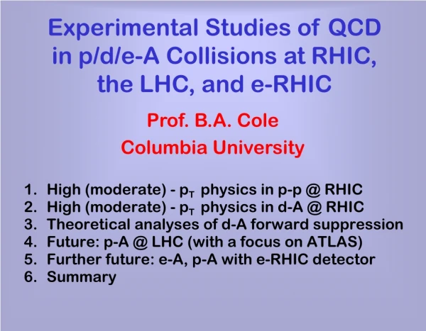 Experimental Studies of QCD in p/d/e-A Collisions at RHIC, the LHC, and e-RHIC