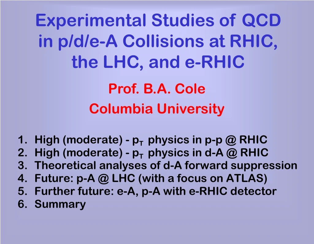 experimental studies of qcd in p d e a collisions at rhic the lhc and e rhic
