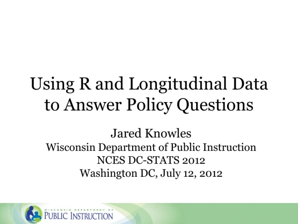Using R and Longitudinal Data to Answer Policy Questions