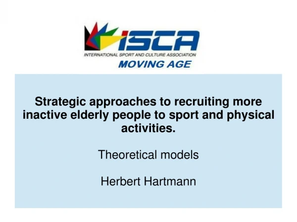Strategic approaches to recruiting more inactive elderly people to sport and physical activities.