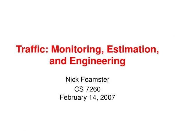 Traffic: Monitoring, Estimation, and Engineering