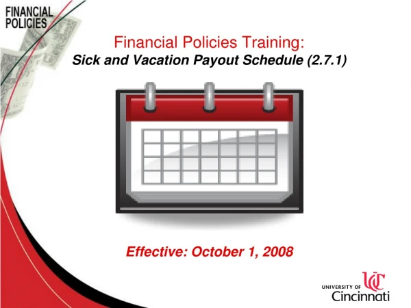 Financial Policies Training: Sick and Vacation Payout Schedule (2.7.1) Effective: October 1, 2008