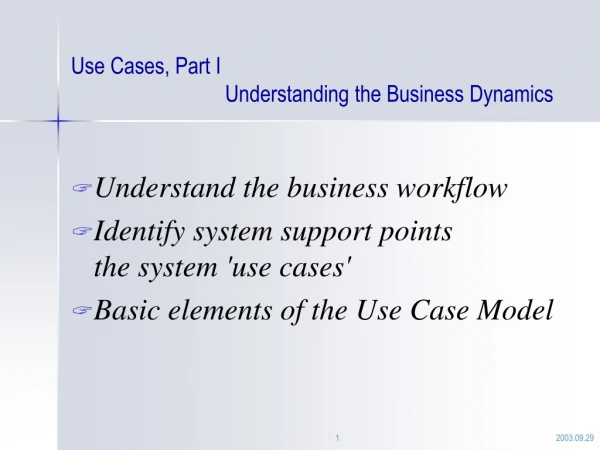 Use Cases, Part I                              Understanding the Business Dynamics