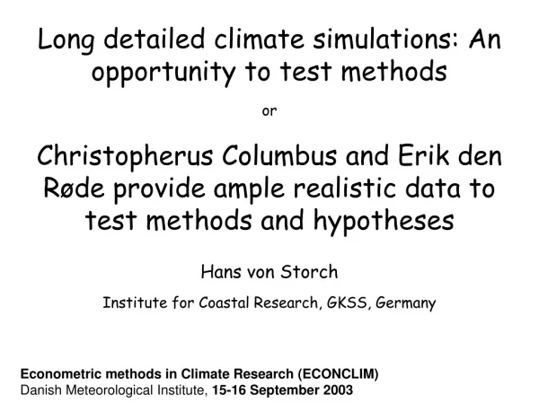 Long detailed climate simulations: An opportunity to test methods or