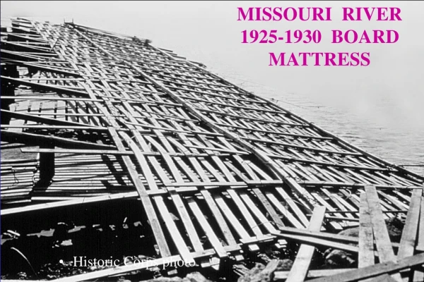 MISSOURI  RIVER  1925-1930  BOARD  MATTRESS