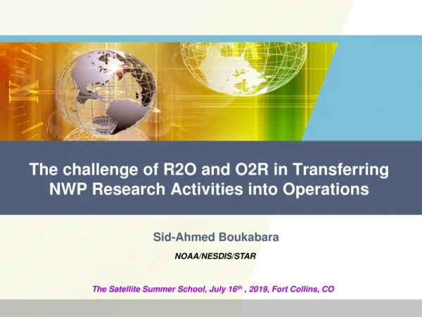 The challenge of R2O and O2R in Transferring NWP Research Activities into Operations