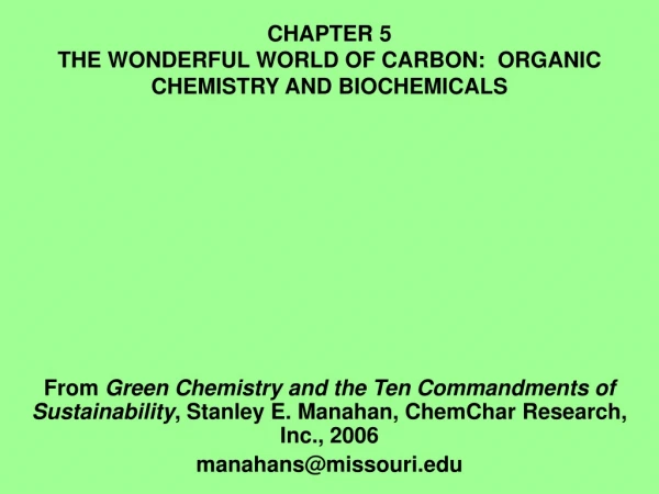 CHAPTER 5 THE WONDERFUL WORLD OF CARBON:  ORGANIC CHEMISTRY AND BIOCHEMICALS