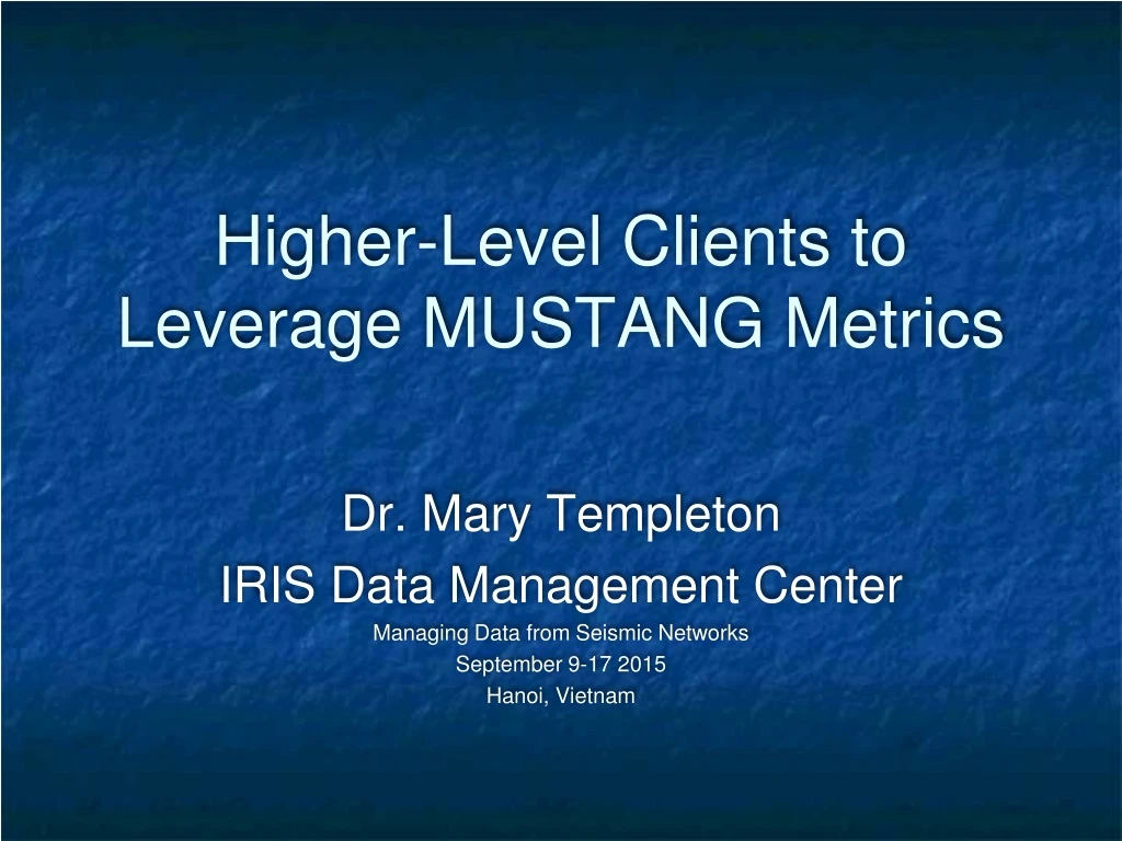 higher level clients to leverage mustang metrics