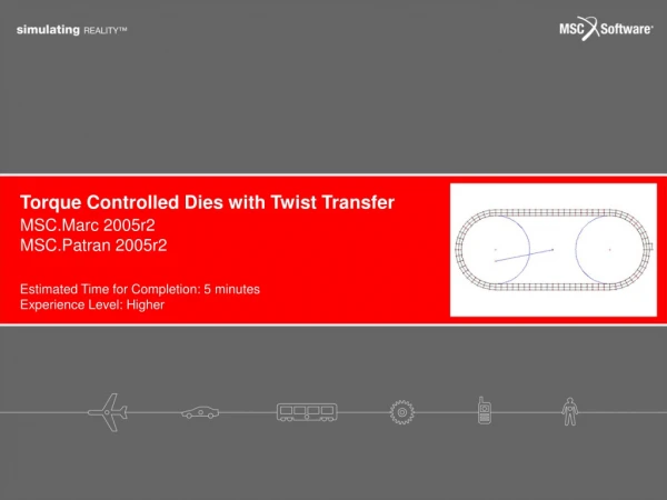 Torque Controlled Dies with Twist Transfer