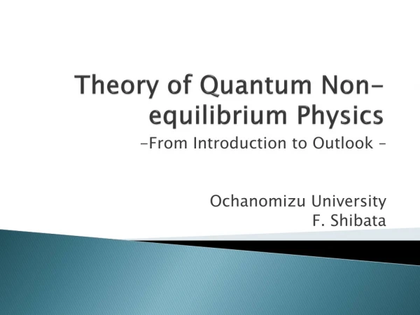 Theory of Quantum Non-equilibrium Physics