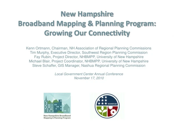 New Hampshire Broadband Mapping &amp; Planning Program: Growing Our Connectivity