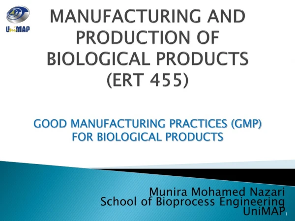 MANUFACTURING AND PRODUCTION OF BIOLOGICAL PRODUCTS (ERT 455)