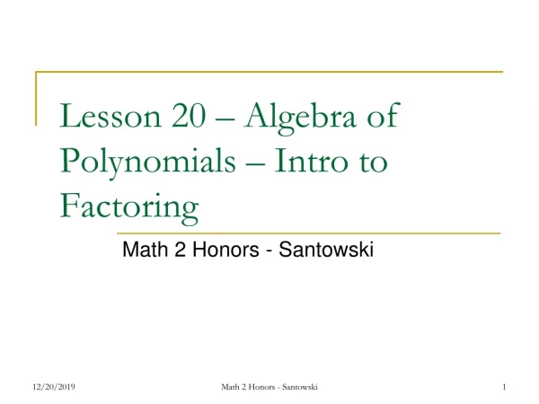 Lesson 20 – Algebra of Polynomials – Intro to Factoring