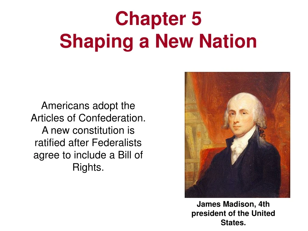 chapter 5 shaping a new nation