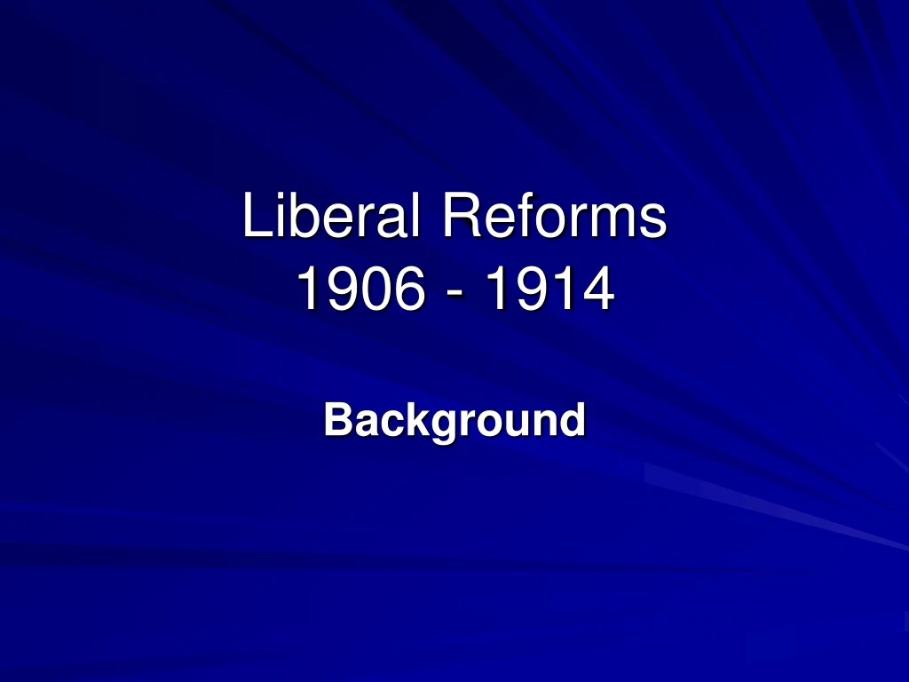 liberal reforms 1906 1914