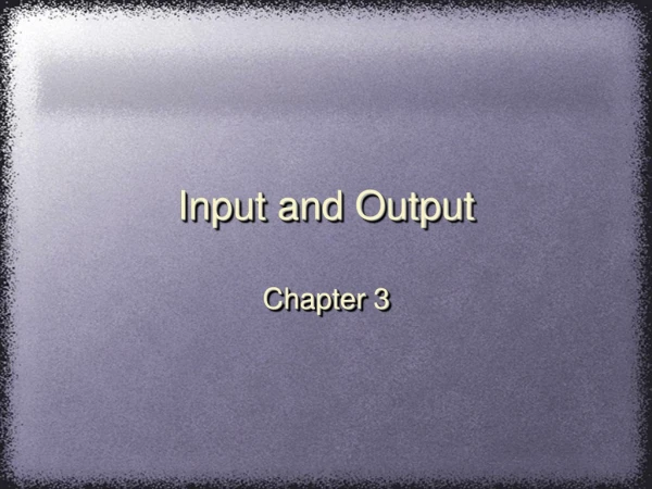 Input and Output