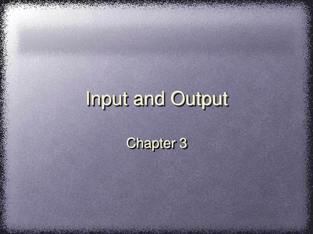 input and output