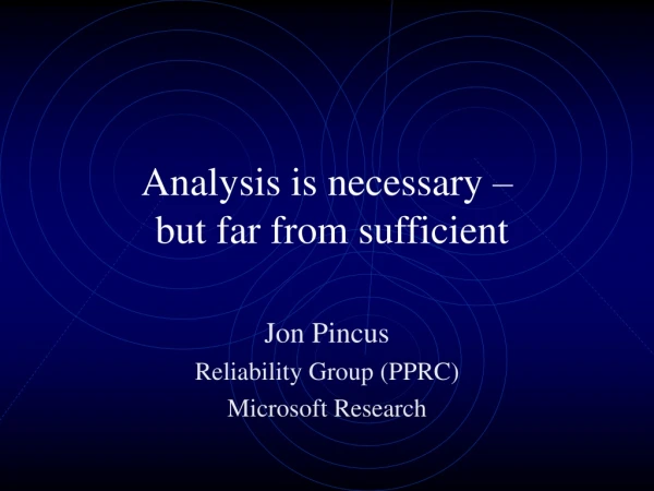 Analysis is necessary –  but far from sufficient
