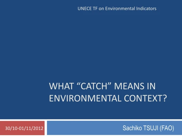 What “Catch” means in environmental context?