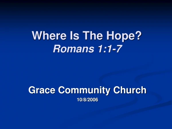 Where Is The Hope? Romans 1:1-7