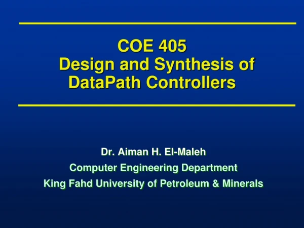 COE 405   Design and Synthesis of  DataPath  Controllers