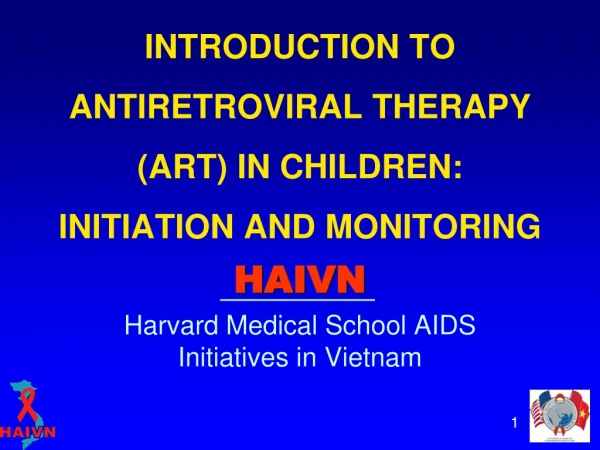INTRODUCTION TO  ANTIRETROVIRAL THERAPY (ART) IN CHILDREN: INITIATION AND MONITORING
