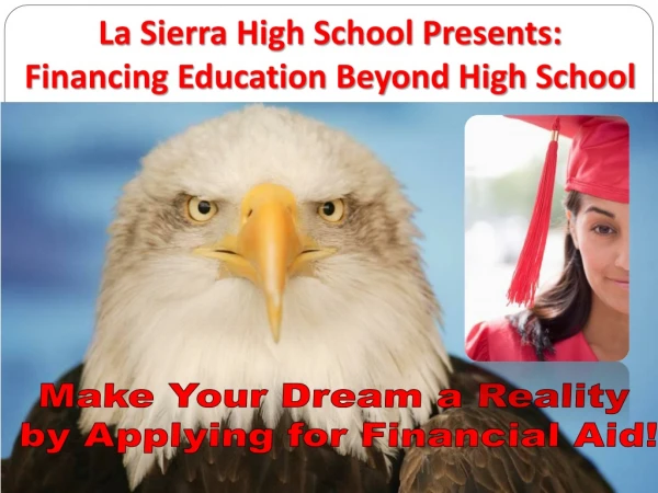 La Sierra High School Presents:  Financing Education Beyond High School