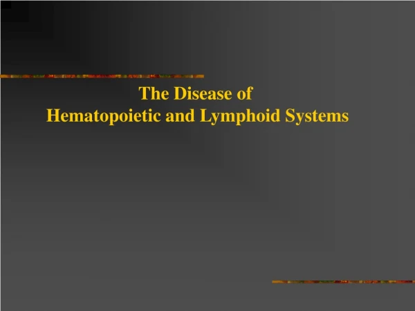 The Disease of  Hematopoietic and Lymphoid Systems