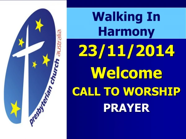23/11/2014 Welcome  CALL TO WORSHIP PRAYER