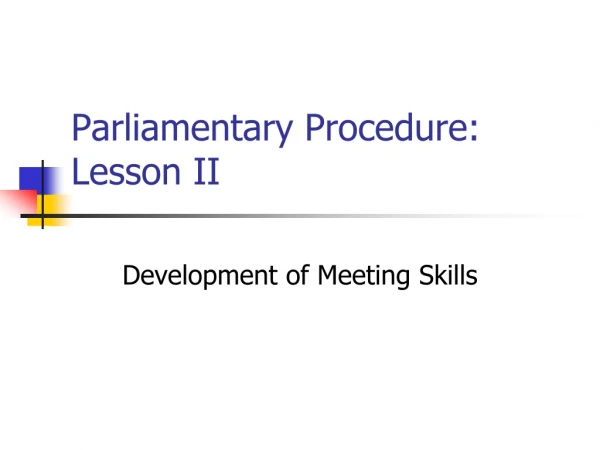 Parliamentary Procedure:   Lesson II