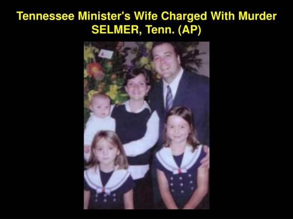 Tennessee Minister's Wife Charged With Murder  SELMER, Tenn. (AP)