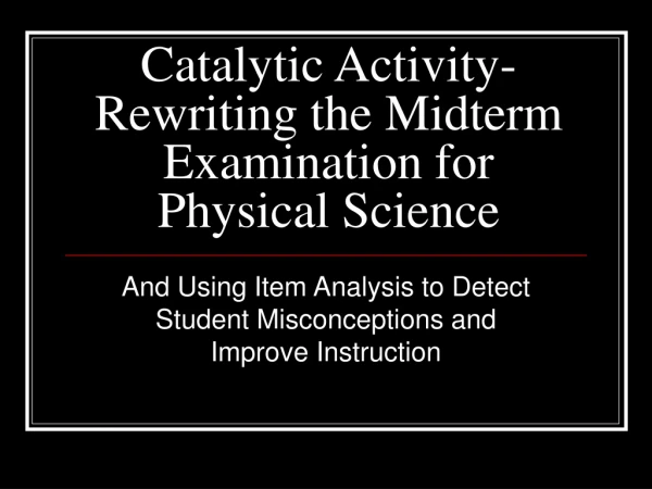 Catalytic Activity- Rewriting the Midterm Examination for Physical Science
