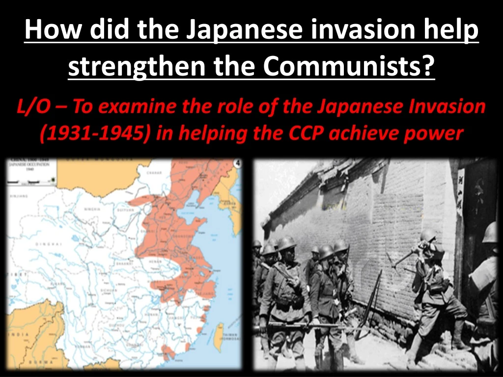 how did the japanese invasion help strengthen the communists