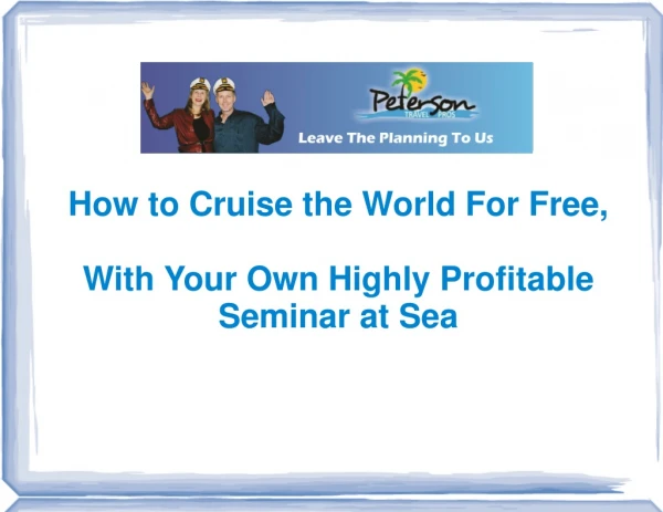 How to Cruise the World For Free,  With Your Own Highly Profitable Seminar at Sea