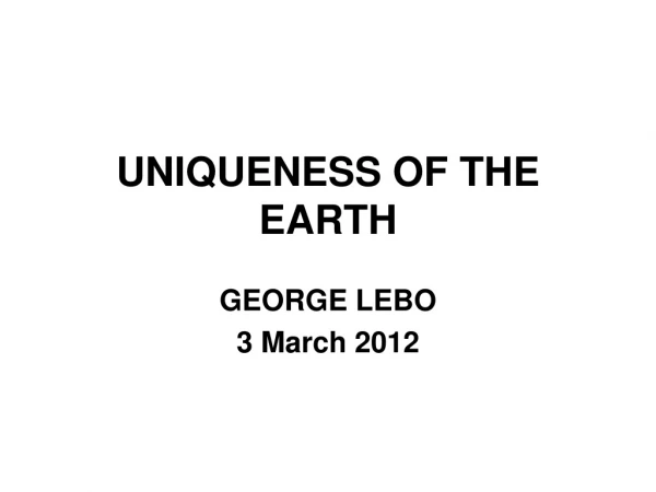 UNIQUENESS OF THE EARTH