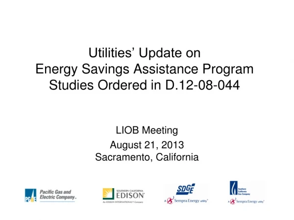 Utilities’ Update on   Energy Savings Assistance Program Studies Ordered in D.12-08-044