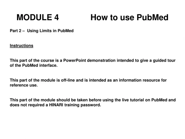 MODULE 4 		How to use PubMed