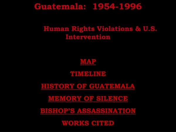 Guatemala:  1954-1996 Human Rights Violations &amp; U.S. Intervention MAP TIMELINE