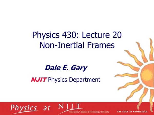 Physics 430: Lecture 20  Non-Inertial Frames