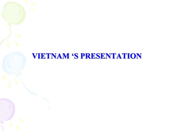VIETNAM ‘S PRESENTATION