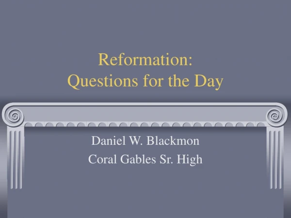 Reformation: Questions for the Day