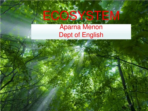 ECOSYSTEM Aparna Menon Dept  of  English