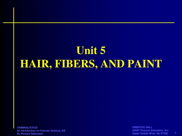 Unit 5 HAIR, FIBERS, AND PAINT