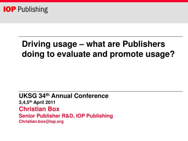 UKSG 34 th  Annual Conference 3,4,5 th  April 2011 Christian Box