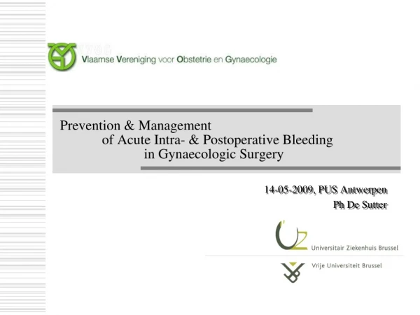 Prevention &amp; Management  	of Acute Intra- &amp; Postoperative Bleeding 		in Gynaecologic Surgery