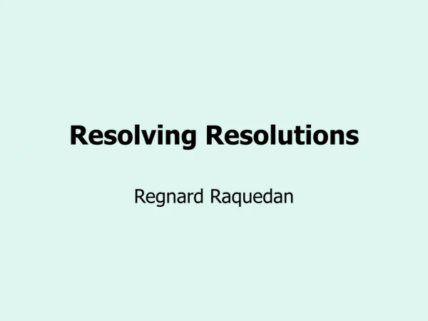 Resolving Resolutions