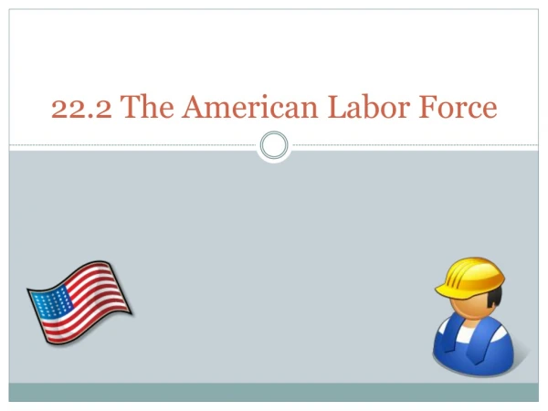 22.2 The American Labor Force